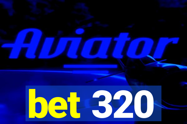 bet 320